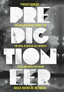 Predictioneer: one who uses maths, science and the logic of brazen self-interest to see and shape the future