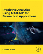 Predictive Analytics Using Matlab(r) for Biomedical Applications