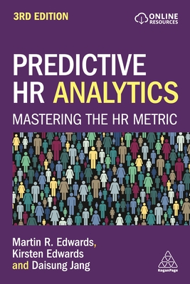 Predictive HR Analytics: Mastering the HR Metric - Edwards, Martin, Dr., and Edwards, Kirsten, and Jang, Daisung