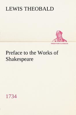 Preface to the Works of Shakespeare (1734) - Theobald, Lewis