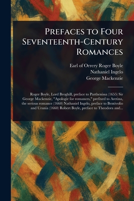 Prefaces to Four Seventeenth-Century Romances - Boyle, Roger Earl of Orrery, and Ingelo, Nathaniel, and MacKenzie, George