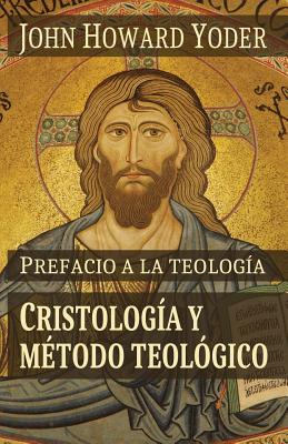 Prefacio a la teologa: Cristologa y mtodo teolgico - Menno, Ediciones Biblioteca (Editor), and Yoder, John Howard