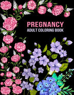 Pregnancy Adult Coloring Book: Funny Pregnancy Gag Gift For Expecting Mothers/ Pregnant Women - 25 Fun Pages for Moms to Be for Stress Relief & Relaxation