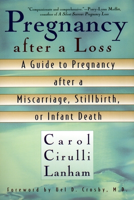 Pregnancy After a Loss: A Guide to Pregnancy after a Miscarriage, Stillbirth, or Infant Death - Lanham, Carol Cirulli