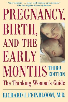 Pregnancy, Birth, and the Early Months the Thinking Woman's Guide - Feinbloom, Richard