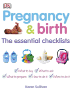 Pregnancy & Birth: The Essential Checklists