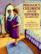 Pregnancy, Childbirth and the Newborn (1991) (Retired Edition) - Simkin, Penny, PT