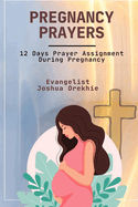 Pregnancy Prayers: 12 Days Prayer Assignment During Pregnancy