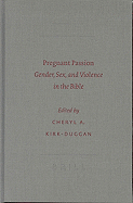 Pregnant Passion: Gender, Sex, and Violence in the Bible - Kirk-Duggan, Cheryl, Dr. (Editor)