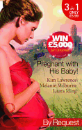 Pregnant with His Baby!: Secret Baby, Convenient Wife / Innocent Wife, Baby of Shame / the Surgeon's Secret Baby Wish