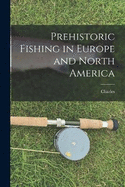 Prehistoric Fishing in Europe and North America