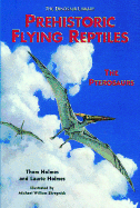 Prehistoric Flying Reptiles: The Pterosaurs - Holmes, Thom, and Holmes, Laurie
