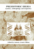 Prehistoric Iberia: Genetics, Anthropology, and Linguistics