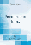 Prehistoric India (Classic Reprint)