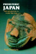 Prehistoric Japan: New Perspectives on Insular East Asia