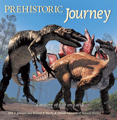 Prehistoric Journey: A History of Life on Earth - Johnson, Kirk, Dr., Sr