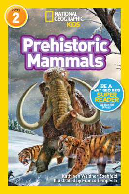 Prehistoric Mammals (National Geographic Kids Readers, Level 2) - Zoehfeld, Kathleen