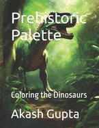 Prehistoric Palette: Coloring the Dinosaurs