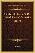 Prehistoric Races Of The United States Of America (1887)