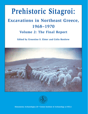 Prehistoric Sitagroi: Excavations in Northeast Greece, 1968-1970. Volume 2: The Final Report. - Elster, Ernestine S (Editor), and Renfrew, Colin (Editor)