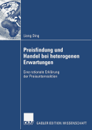 Preisfindung Und Handel Bei Heterogenen Erwartungen: Eine Rationale Erklarung Der Preisunterreaktion