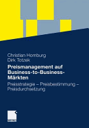 Preismanagement Auf Business-To-Business-Mrkten: Preisstrategie - Preisbestimmung - Preisdurchsetzung