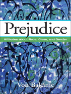 Prejudice: Attitudes about Race, Class, and Gender