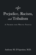 Prejudice, Racism, and Tribalism: A Primer for White People