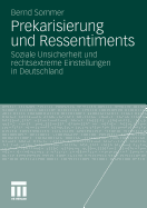 Prekarisierung Und Ressentiments: Soziale Unsicherheit Und Rechtsextreme Einstellungen in Deutschland