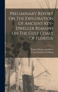 Preliminary Report On The Exploration Of Ancient Key-dweller Remains On The Gulf Coast Of Florida