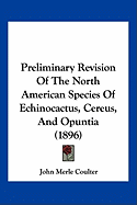 Preliminary Revision Of The North American Species Of Echinocactus, Cereus, And Opuntia (1896)