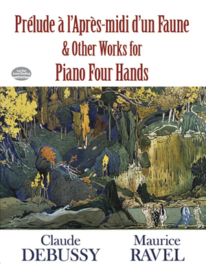 Prelude a l'Apres-midi d'un Faune: For Piano Four Hands - Debussy, Claude, and Ravel, Maurice