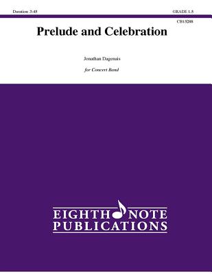 Prelude and Celebration: Conductor Score & Parts - Dagenais, Jonathan (Composer)