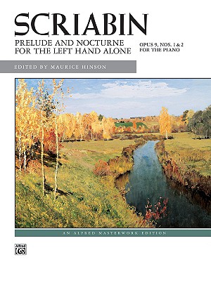 Prelude and Nocturne for the Left Hand, Op. 9 (for Left Hand Alone) - Scriabin, Alexander (Composer), and Hinson, Maurice (Composer)