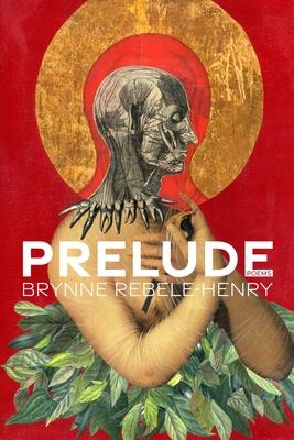 Prelude: Poems - Rebele-Henry, Brynne