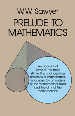 Prelude to Mathematics - Sawyer, W W