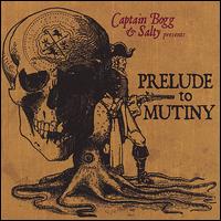 Prelude to Mutiny - Captain Bogg & Salty