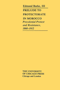 Prelude to Protectorate in Morocco: Pre-Colonial Protest and Resistance, 1860-1912