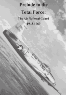 Prelude to the Total Force: The Air National Guard 1943-1969