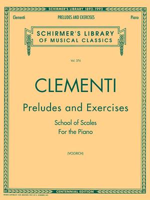Preludes and Exercises: Schirmer Library of Classics Volume 376 Piano Solo - Clementi, Muzio (Composer), and Vogrich, Max (Editor)