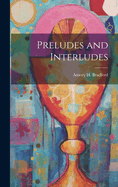 Preludes and Interludes