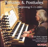 Preludes & Postludes for the year beginning 9-11-2001 - Susan Ferr (organ)
