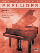 Preludes, Vol 2: Intermediate to Late Intermediate Original Piano Solos