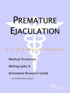 Premature Ejaculation - A Medical Dictionary, Bibliography, and Annotated Research Guide to Internet References
