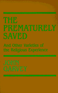 Prematurely Saved: And Other Varieties of the Religious Experience