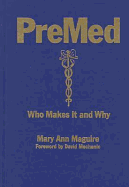 Premed: Who Makes It and Why