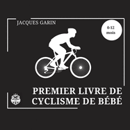Premier Livre de Cyclisme de Bb: Livre Bb Noir et Blanc Contraste lev 0-12 Mois Sur le Vlo