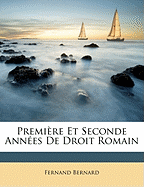 Premiere Et Seconde Annees de Droit Romain