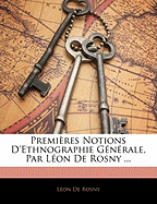 Premieres Notions D'Ethnographie Generale, Par Leon de Rosny ...