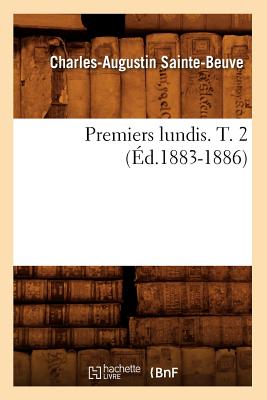 Premiers Lundis. T. 2 (?d.1883-1886) - Sainte-Beuve, Charles-Augustin